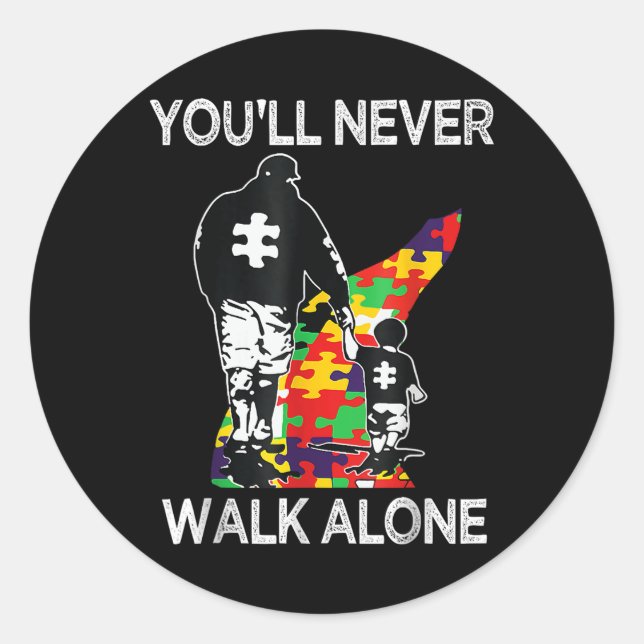 Autism Dad Support Alone Puzzle Youll Never Walk  Classic Round Sticker (Front)