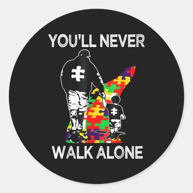 Autism Dad Support Alone Puzzle Youll Never Walk  Classic Round Sticker (Front)