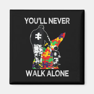 Autism Dad Support Alone Puzzle Youll Never Walk  Magnet