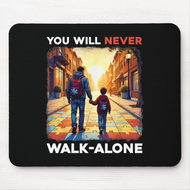 Autism Dad Support Alone Puzzle You'll Never Walk  Mouse Pad (Front)