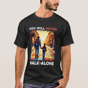 Autism Dad Support Alone Puzzle You'll Never Walk T-Shirt