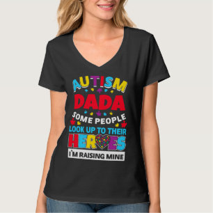Autism Dada People Look Up Their Heroes Rising Min T-Shirt