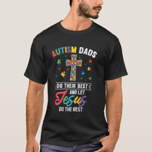 Autism Dads Do Their Best & Let Jesus Do The Rest T-Shirt