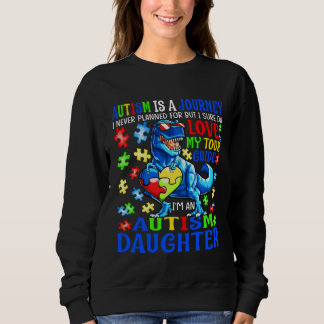 Autism Daughter Journey Quote Autism Awareness Din Sweatshirt