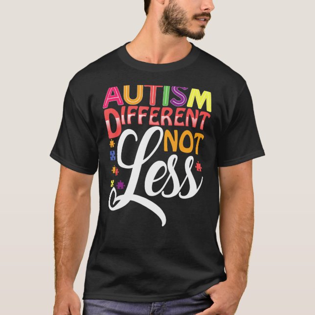 Autism Different Not Less Autism Awareness & Suppo T-Shirt (Front)