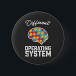 Autism Different Operating System Neurodiversity 6 Cm Round Badge<br><div class="desc">Autism Different Operating System Neurodiversity</div>