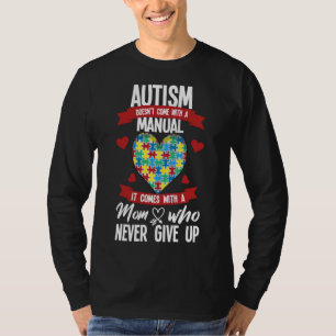Autism Doesn Come With A Manual For Autism Awarene T-Shirt