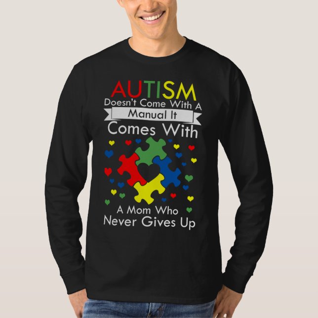 Autism Doesn Come With A Manual It Comes With A Mo T-Shirt (Front)