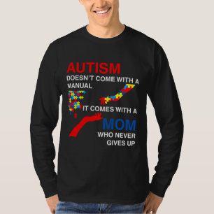 Autism Doesn Come With A Manual It Comes With A T-Shirt