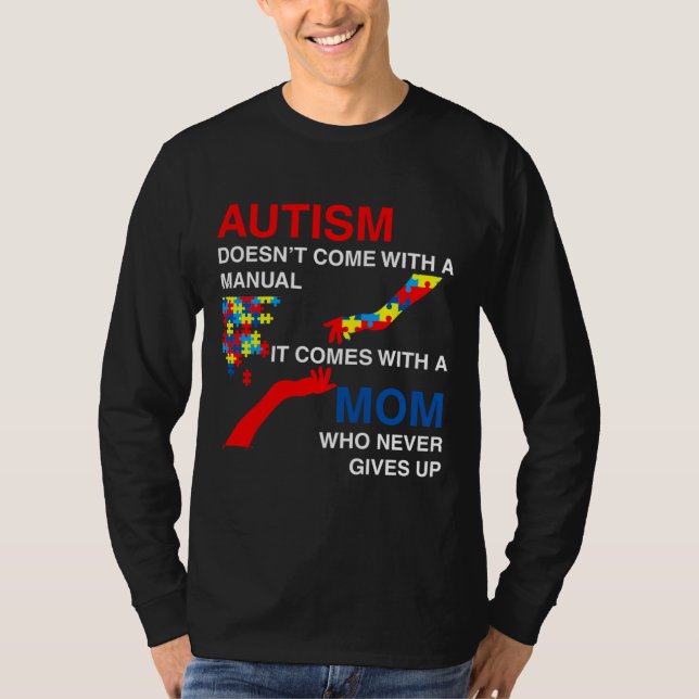 Autism Doesn  Come With A Manual  It Comes With A  T-Shirt (Front)