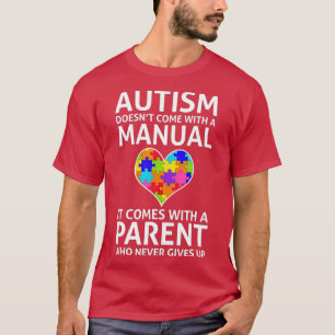 Autism Doesnt Come With a Manual Autism Mum Dad T-Shirt