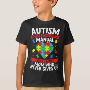 Autism Doesn't Come With A Manual Autism Mum Mothe T-Shirt
