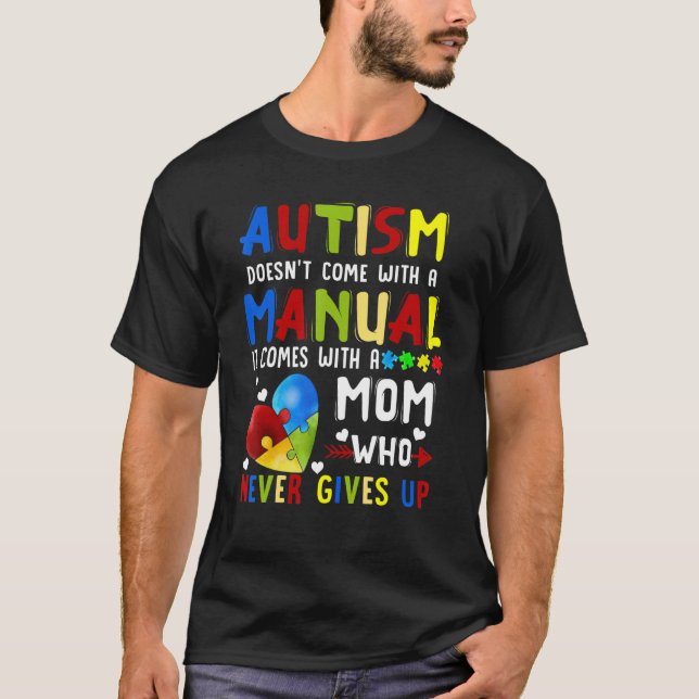 Autism Doesn't Come With A Manual Comes With A Mum T-Shirt (Front)