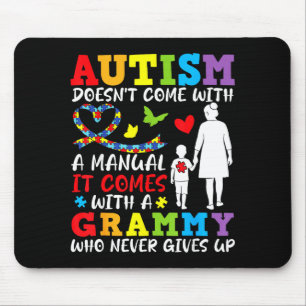Autism Doesnt Come With A Manual Grammy Never Give Mouse Pad
