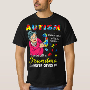 Autism Doesn't Come With A Manual Grandma Who Neve T-Shirt