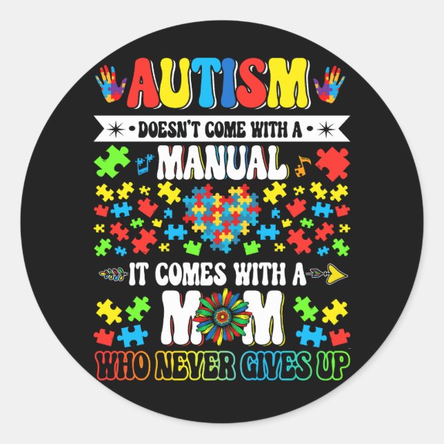 Autism Doesn't Come With A Manual It Comes With A  Classic Round Sticker (Front)