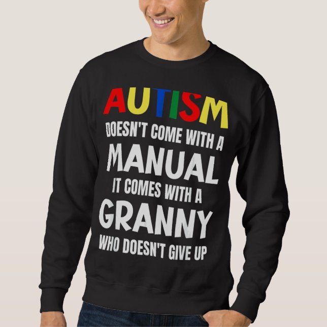 Autism Doesn't Come With A Manual It Comes With A  Sweatshirt (Front)