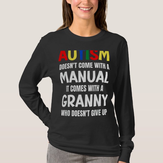 Autism Doesn't Come With A Manual It Comes With A  T-Shirt (Front)