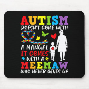 Autism Doesnt Come With A Manual Meemaw Never Give Mouse Pad