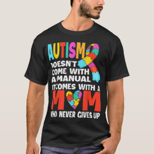 Autism Doesn't Come With A Manual - MOM Autism Awa T-Shirt