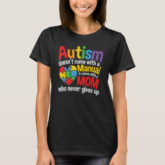 Autism Doesn't Come With A Manual Moms Autism Awar T-Shirt