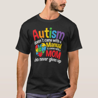 Autism Doesn't Come With A Manual Moms Autism Awar T-Shirt