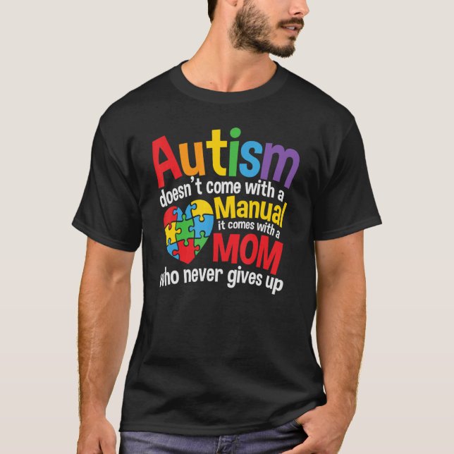 Autism Doesn't Come With A Manual Moms Autism Awar T-Shirt (Front)