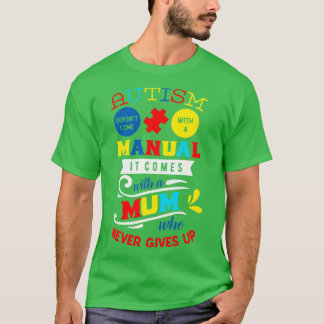 Autism doesnt come with a manual T-Shirt