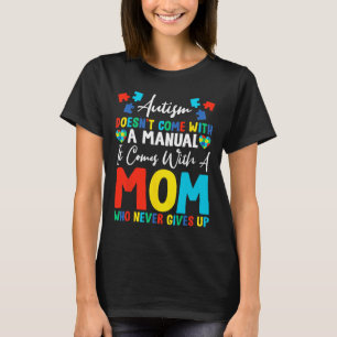 Autism Doesn't Come With Manual Come With Mum Neve T-Shirt
