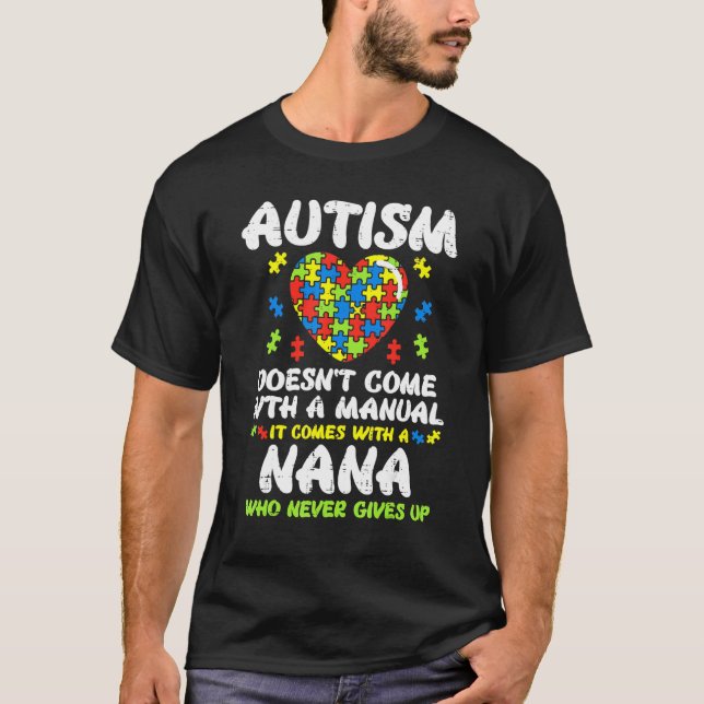 Autism Doesnt Come With Manual Nana Awareness Gran T-Shirt (Front)