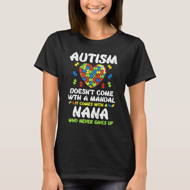 Autism Doesnt Come With Manual Nana Awareness Gran T-Shirt (Front)