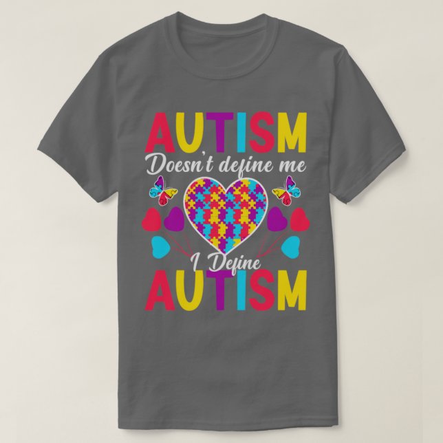 Autism doesnt define me I define autism Autism Awa T-Shirt (Design Front)