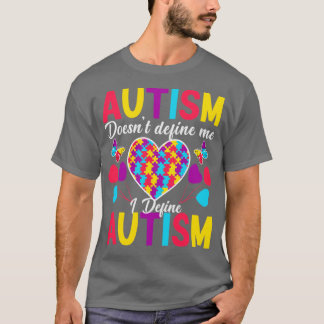 Autism doesnt define me I define autism Autism Awa T-Shirt