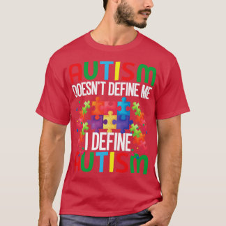 Autism doesnt define me I define autism Autism Awa T-Shirt