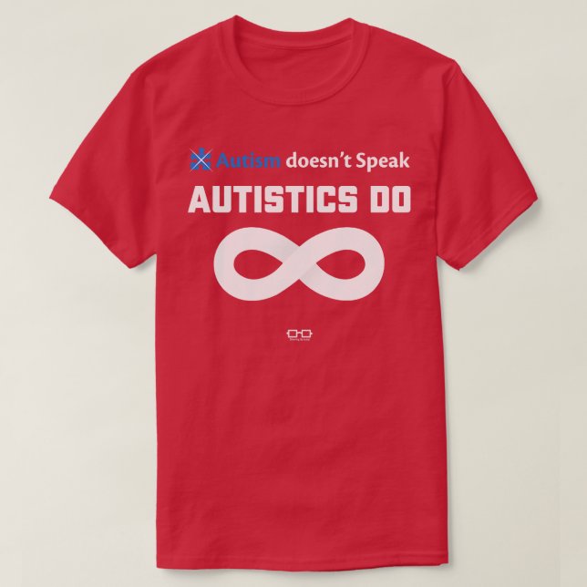 Autism Doesnt Speak Autistics Do  T-Shirt (Design Front)