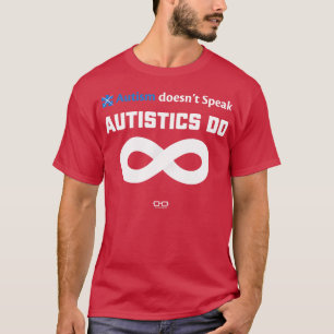 Autism Doesnt Speak Autistics Do T-Shirt