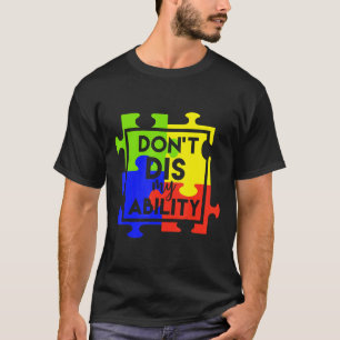 Autism-Dont Dis My Ability Autism T-Shirt