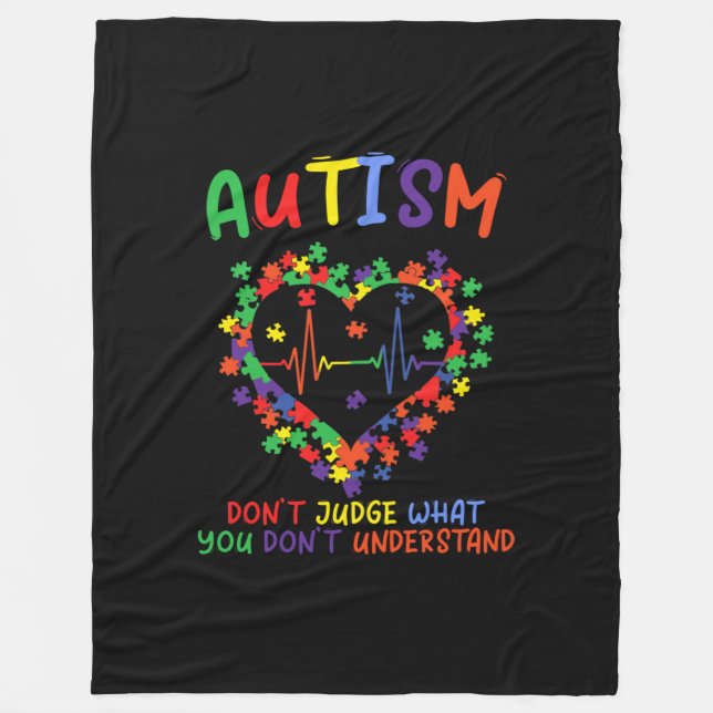 Autism Dont Judge What You Dont Understand Fleece Blanket (Front)