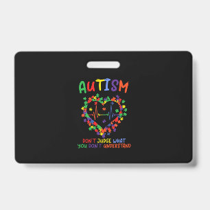 Autism Dont Judge What You Dont Understand ID Badge