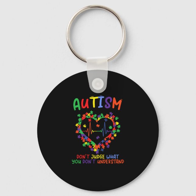 Autism Dont Judge What You Dont Understand Key Ring (Front)