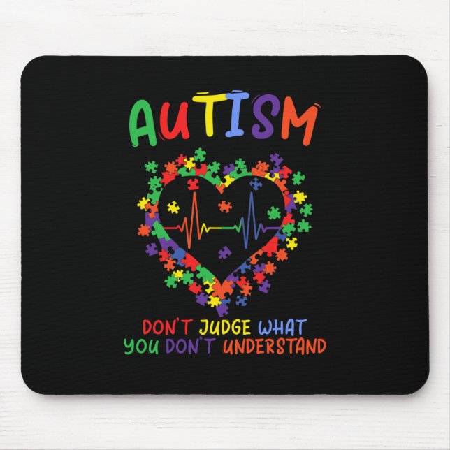 Autism Dont Judge What You Dont Understand Mouse Pad (Front)