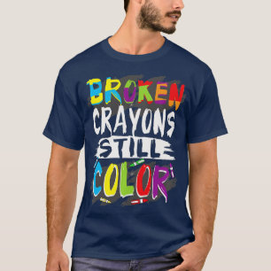 Autism eacher Broken Crayons Still Color Autism Aw T-Shirt