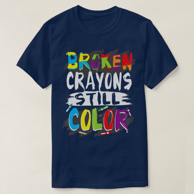 Autism eacher Broken Crayons Still Colour Autism A T-Shirt (Design Front)