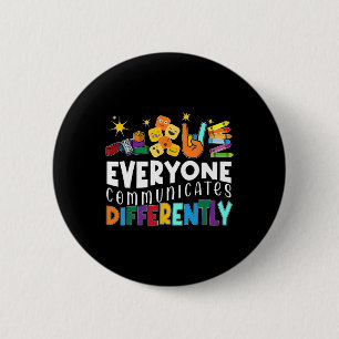 Autism Everyone Communicates Differently Autism Aw 6 Cm Round Badge