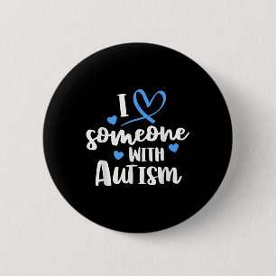 Autism Family Shirt I Love Someone With Autism Awa 6 Cm Round Badge