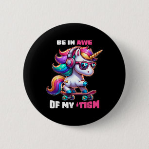 Autism Funny Be In Awe Of My tism Meme Autistic Ki 6 Cm Round Badge