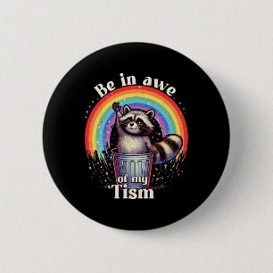 Autism Funny Be In Awe Of My tism Meme Autistic Ra 6 Cm Round Badge