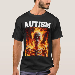 Autism Funny Cringe Hard Skeleton Meme Flames 1  T-Shirt
