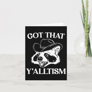 Autism Funny Got That Y'alltism Shirt Meme Autisti Card