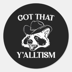 Autism Funny Got That Y'alltism Shirt Meme Autisti Classic Round Sticker